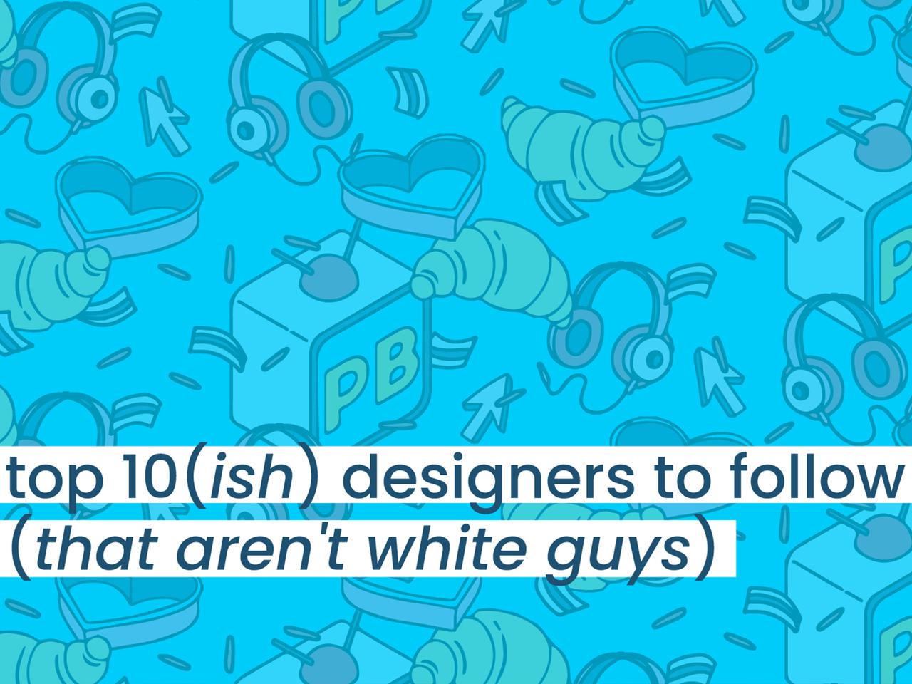 Top 12 Graphic Designers to Follow (That Aren't White Guys)